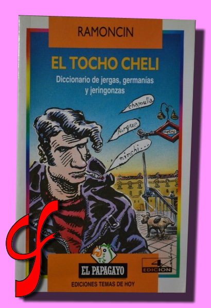 EL TOCHO CHELI. Diccionario de jergas, germanías y jerigonzas